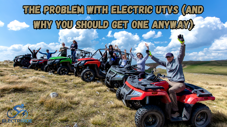 THE PROBLEM WITH ELECTRIC UTVS (AND WHY YOU SHOULD GET ONE ANYWAY)
