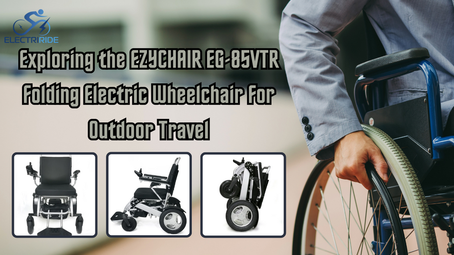 Unleash Freedom: Exploring the EZYCHAIR EG-85VTR Folding Electric Wheelchair For Outdoor Travel