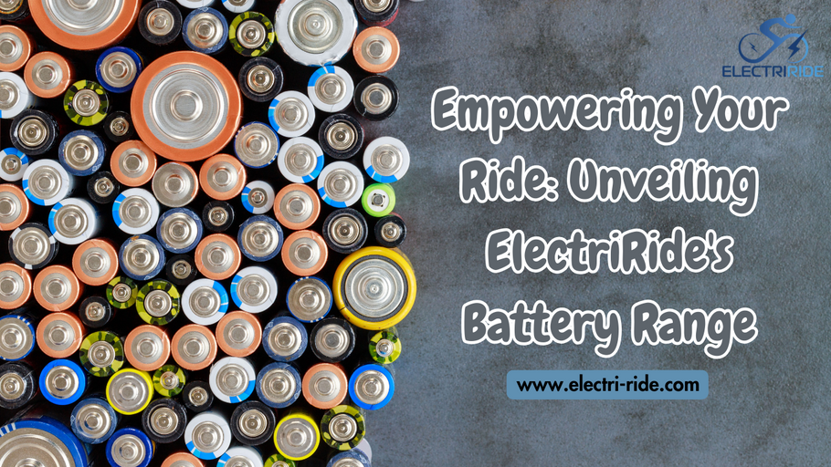 Empowering Your Ride: Unveiling ElectriRide's Battery Range