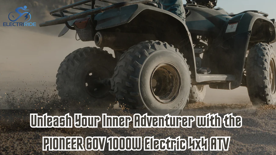 Unleash Your Inner Adventurer with the PIONEER 60V 1000W Electric 4×4 ATV