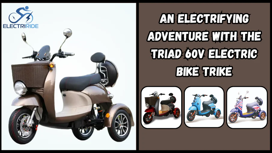 Prepare to Embark on an Electrifying Adventure with the TRIAD 60V Electric Bike Trikev