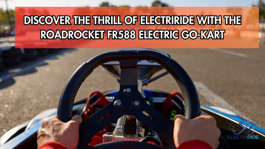 Discover the Thrill of ElectriRide with the ROADROCKET FR588 Electric Go-Kart